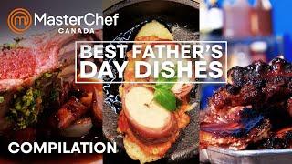 Your Favourite Father's Day Dishes | MasterChef Canada | MasterChef World
