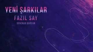 Fazıl Say & Serenad Bağcan - Göğe Bakma Durağı / Turgut Uyar