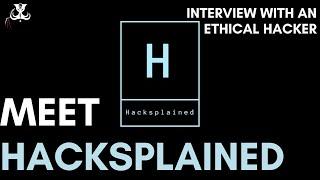 Meet Hacksplained - Interview with an Ethical Hacker