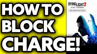 How To Block Charge in Dying Light 2 (2025) - Step by Step