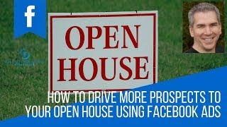 How To Drive More Prospects To Your Open House Using Facebook Ads