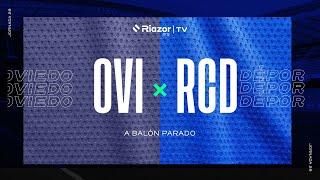 A Balón Parado: Análisis y debate del Real Oviedo 1 - Deportivo 2