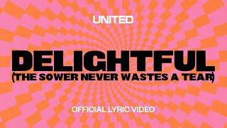 Delightful (The Sower Never Wastes A Tear) [Official Lyric Video] - Hillsong UNITED