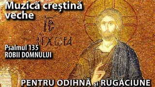 Psalmul 135 Muzică veche creștină pentru rugăciune, studiu, relaxare, somn|3Daudio