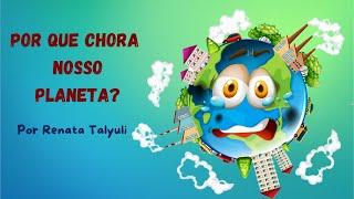 POR QUE CHORA NOSSO PLANETA? [HISTÓRIA SOBRE MEIO AMBIENTE]