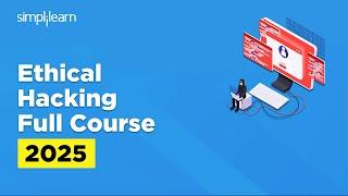 Ethical Hacking Full Course 2025 | Ethical Hacking Course for Beginners | Simplilearn