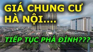 GIÁ CHUNG CƯ HÀ NỘI TIẾP TỤC PHÁ ĐỈNH ???