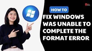 How To Fix Windows Was Unable To Complete The Format Error (100% Solved)