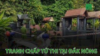 Hy hữu vụ tranh chấp tử thi tại Đắk Nông | VTC14