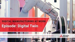 Digital manufacturing at work: Digital Twin I Mitsubishi Electric