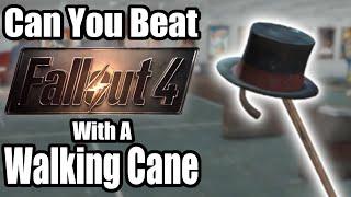 Can You Beat Fallout 4 With a Walking Cane?