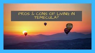 Pros and Cons of Living in Temecula California