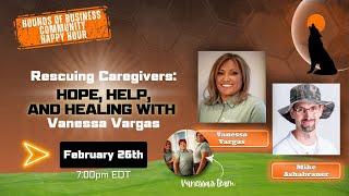 Rescuing Caregivers: Hope, Help, and Healing with Vanessa Vargas