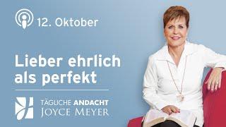 12.10. | Lieber ehrlich als perfekt – Tägliche Andacht von Joyce Meyer