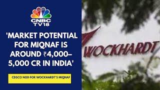 Expect 65-70% Market Share Over The Next 4-5 Years For Miqnaf Drug: Wockhardt | CNBC TV18