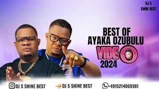 BEST OF AYAKA OZUBULU VIDEO 2024 BY DJ S SHINE BEST