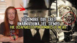 El hombre que creó una máquina del tiempo y desapareció | HOMBRES DE NEGRO