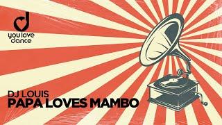 Dj Louis – Papa Loves Mambo