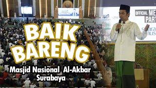 Baik Bareng | Masjid Nasional Al-Akbar, Surabaya | Ustadz Abdul Somad