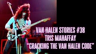 Van Halen Stories #38 Tris Mahaffay “Cracking The Van Halen Code”