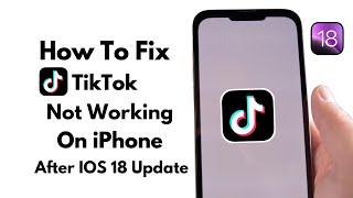 How To Tiktok App Not Working On Iphone After IOS 18 Update