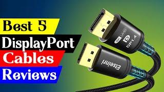 5 Best DisplayPort Cables in 2024[ Reviews & Buying Guide]