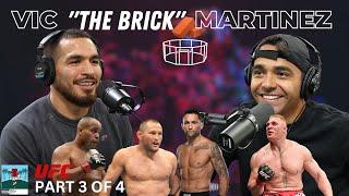 Vic "The Brick" Martinez | UFC Fighter | MMA is Tough | Part 3 of 4