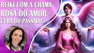  Decreto de Cura e Libertação do Passado | Chama Rosa | Reprogramação Mental com Reiki a Distância.