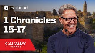 1 Chronicles 15-17 - Skip Heitzig