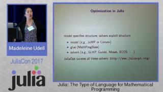 Julia: The Type of Language for Mathematical Programming | Madeleine Udell | JuliaCon 2017