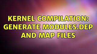kernel compilation: generate modules.dep and map files