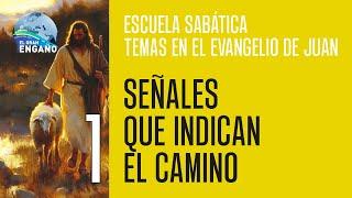 01 - Escuela sabática: Temas en el Evangelio de Juan (Señales que indican el camino)