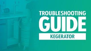 Kegerator Troubleshooting Guide