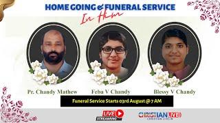 FUNERAL SERVICE | Pr CHANDY MATHEW , FEBA V CHANDY , BLESSY V CHANDY | LIVE | CHRISTIAN LIVE