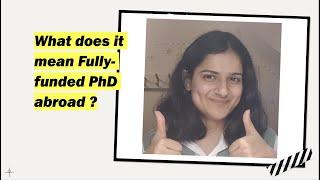 What does it mean fully funded PhD abroad?