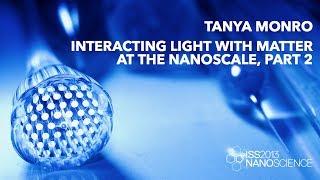 Interacting Light with Matter at the Nanoscale, Talk 2 — Tanya Monro, ISS2013