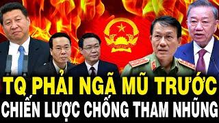 Trung Quốc NGẢ MŨ THÁN PHỤC Sách Lược Chống Tham Nhũng Của TBT Tô Lâm