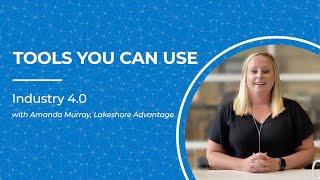 Tools You Can Use - Industry 4.0 with Amanda Murray, Lakeshore Advantage