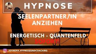 Seelenpartner/Seelenpartnerin anziehen, manifestieren Hypnose ️Energetisch - Quantenfeld ️