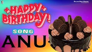 Anu Happy Birthday - Birthday Video Song | Birthday Songs With Names #billionbestwishes