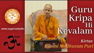 Guru Kripa Hi Kevalam #Kirtan #SwamiMadhuramPuri