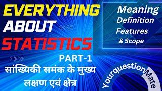 Statistics: Everything You Need to Know -1 | Meaning | Scope | Characteristics | Statical methods