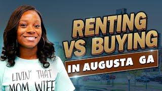 Renting vs Buying in Augusta, GA: What's Best For You?