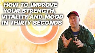 30-Second Boost: Elevate Strength, Energy, and Mood with Instant Vitality Hacks!