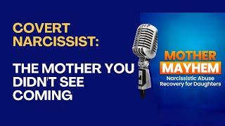 10. Covert Narcissist: The Mother You Didn't See Coming