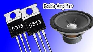 D 313 AMPLIFIER CIRCUIT |HOW TO MAKE AMPLIFIER USING D313 DOUBLE TRANSISTORS | 13005