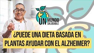 ¿Puede una dieta basada en plantas ayudar con el Alzheimer?