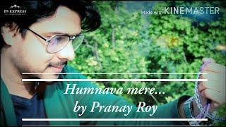 Humnava mere... Cover by Pranay Roy