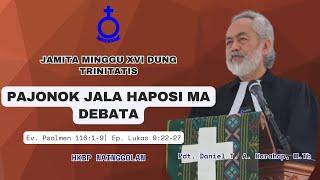 Jamita Minggu XVI Dung Trinitatis - Pajonok Jala Haposi Ma Debata | Pdt. Daniel TA Harahap