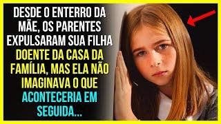 HISTÓRIAS DE SUPERAÇÃO | Desde o Enterro da Mãe, os Parentes Expulsaram sua Filha Doente...